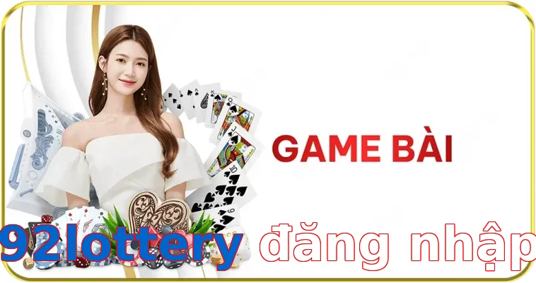92lottery đăng nhập