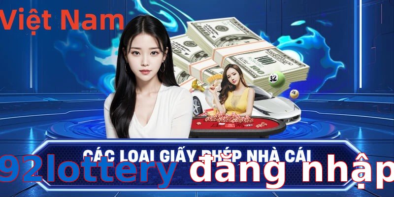 92lottery đăng nhập